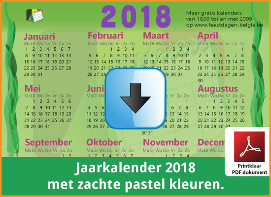 Gratis jaarkalender 2018 met de Belgie feestdagen en schoolvakanties. Zachte Kleuren. (download print kalender 2018) via www.feestdagen-belgie.be